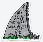 My love for sharks will never die - sticker